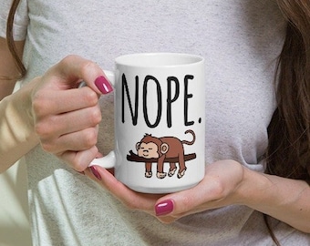 Nope. Monkey Mug, Monkey Cup, Monkey lover, Monkey gift, Cute Monkey, Funny Monkey, Coffee mug, Coffee Monkey, Monkey mama