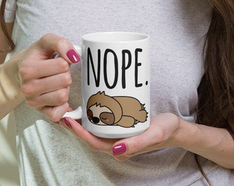 Nope. Sloth Mug, Sloth mug, Sloth lover, Sloth gift, Cute sloth, Coffee mug, Coffee sloth, Sloth gifts, Sloth mama, Sloth cup