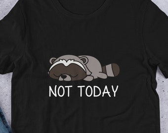 Not Today Raccoon T-Shirt, Raccoon lover, Raccoon gift, Cute Raccoon, Funny Raccoon, kawaii, Raccoon mama, Unisex T-Shirt, Raccoon tee
