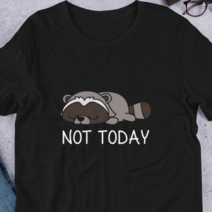 Not Today Raccoon T-Shirt, Raccoon lover, Raccoon gift, Cute Raccoon, Funny Raccoon, kawaii, Raccoon mama, Unisex T-Shirt, Raccoon tee