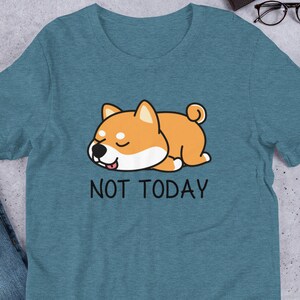 Not Today Shiba Inu T-Shirt, Shiba Inu lover, Shiba Inu gift, Cute Shiba Inu, Funny Shiba Inu, kawaii, Shiba Inu mama, Shiba Inu tee