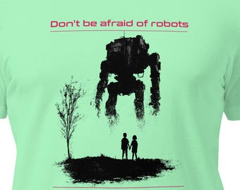 Dont Be Afraid of Robots T-Shirt, AI Ethics Shirt, Tech Criticism Tee, Anti Big Tech Gift, Sci Fi Dystopia Shirt, Robot Rights Apparel