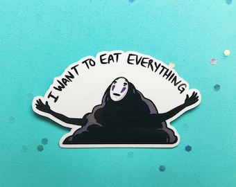 I Want to Eat Everything, No Face Sticker, Vinyl Waterproof, FREE US SHIPPING