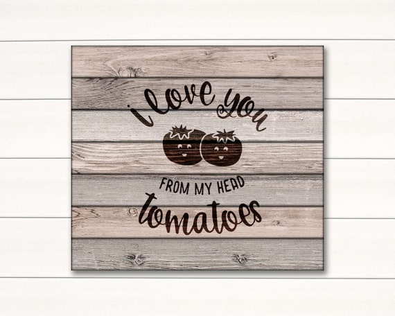 I Love You From My Head Tomatoes Food Pun Svg Cut File For Etsy