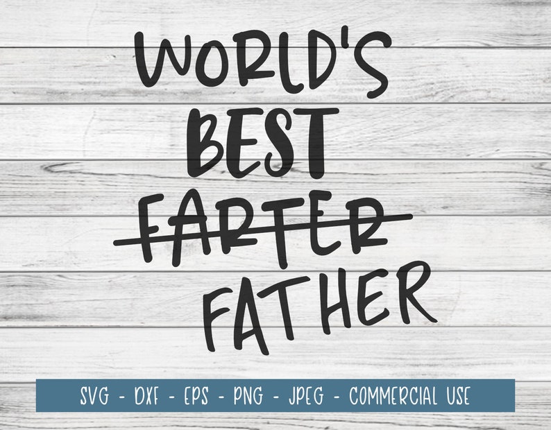 Free Free 230 Worlds Best Farter Father Svg SVG PNG EPS DXF File