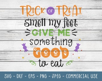 Trick or treat smell my feet give me something good to eat halloween quote, candy kids SVG Cut file | for Cricut & Cameo Silhouette