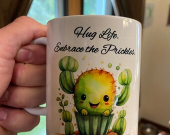 Hug Life. Embrace the Prickles Cactus Ceramic Mug 11oz, Coffee or Tea, makes a great gift!  Mother's Day! Garden lovers! Cactus mug Gift.