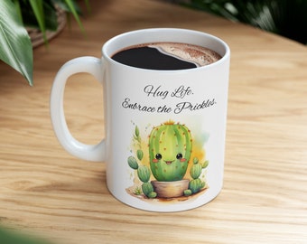 Hug Life. Embrace the Prickles Cactus Ceramic Mug 11oz, V.2, Coffee or Tea, makes a great gift!  Mother's Day! Garden Gift! Christmas! Fall!