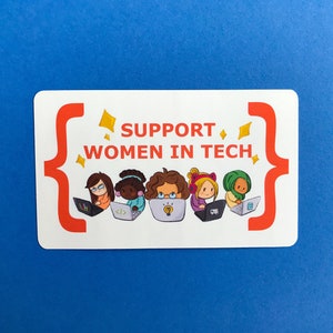 May include: A rectangular sticker with the text "SUPPORT WOMEN IN TECH" in orange and yellow. The sticker features illustrations of five women working on laptops. The background is a solid blue.