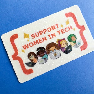May include: A rectangular sticker featuring the text "SUPPORT WOMEN IN TECH" and illustrations of five women using laptops. The sticker has a white background with a glitter effect and a red bracket design.