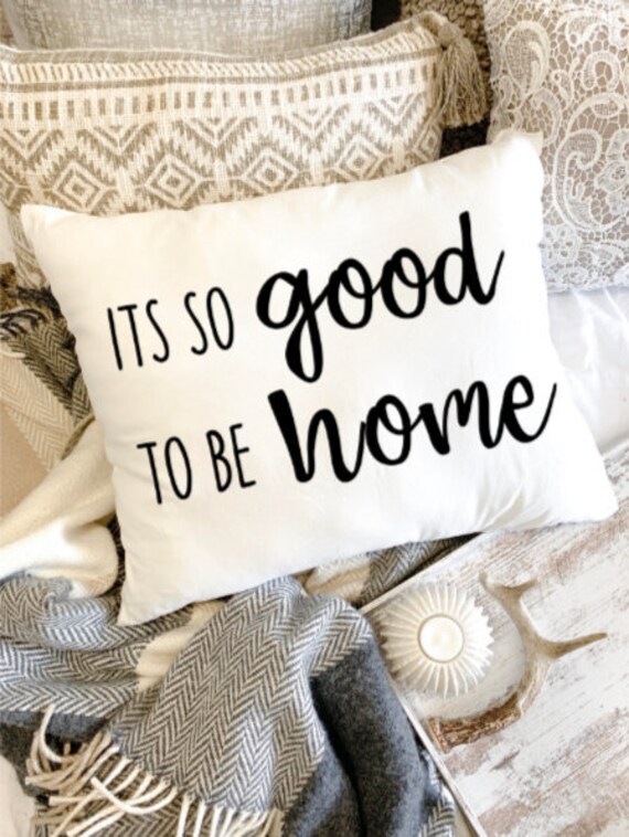 It S So Good To Be Home Pillow Etsy