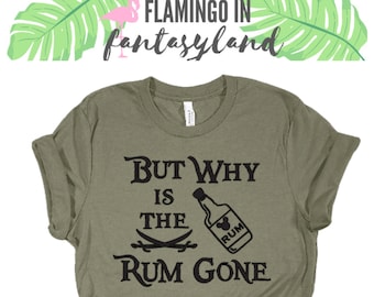But Why Is The Rum Gone Shirt: Pirates of the Caribbean, Magic Kingdom