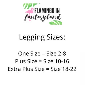 May include: A pink flamingo with the text "FLAMINGO IN fantasyland" above it. The text below the flamingo reads "Legging Sizes: One Size = Size 2-8 Plus Size = Size 10-16 Extra Plus Size = Size 18-22"
