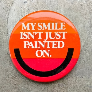My Smile Isn&#39;t Just Painted On Vintage Pinback Button
