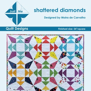 May include: A quilt pattern called "Shattered Diamonds" designed by Moira de Carvalho. The quilt is made up of colourful diamond shapes and is 54 inches square.