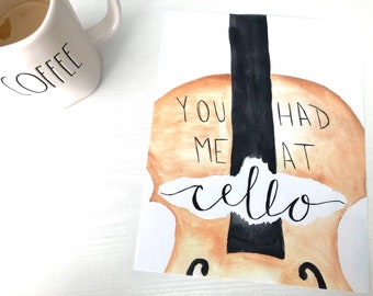 You had me at cello | Music pun poster print | Watercolor print 5x7 | Orchestra puns