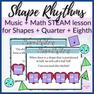 May include: A colorful educational poster with the title "Shape Rhythms" and the text "Music + Math STEAM lesson for Shapes + Quarter + Eighth". The poster features a heart shape divided into halves and a triangle divided into halves. The poster also includes musical notes.