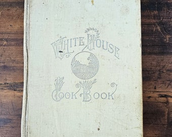 Antique White House Cook Book 1899.