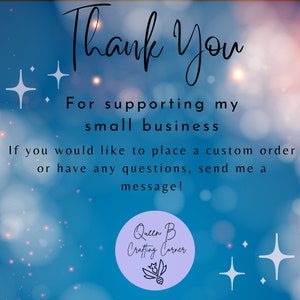 May include: A blue and white thank you card with a message thanking customers for supporting their small business. The card also includes a logo for "Queen B Crafting Corner" with a stylized flower design.