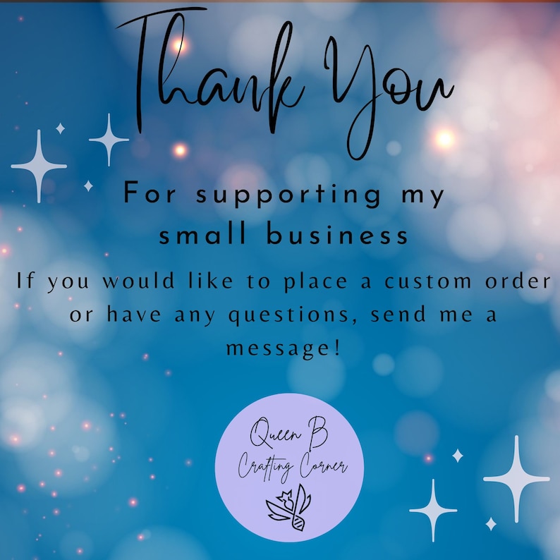 May include: A blue and white thank you card with a message thanking customers for supporting their small business. The card also includes a logo for "Queen B Crafting Corner" with a stylized flower design.