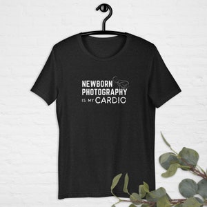 Newborn Photographer T-shirt, Newborn Photography is my Cardio, Photographer Shirt