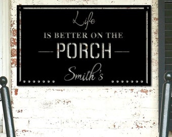 Personalized Life is Better on the Porch Metal Sign, Front Patio Metal Sign, Front Porch Metal Sign, Family Name Sign, Porch Life Sign Metal