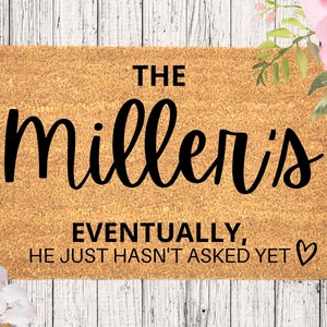 Eventually He Hasnt Asked Yet Doormat, Home Warming Gift, Front Door Outdoor Mat, Custom Family Doormat, He Hasnt Asked Yet Door Mat Doormat
