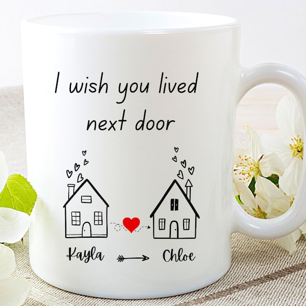 WOSIWULA Taza con texto en inglés «I Wish You Lived Next Door», taza