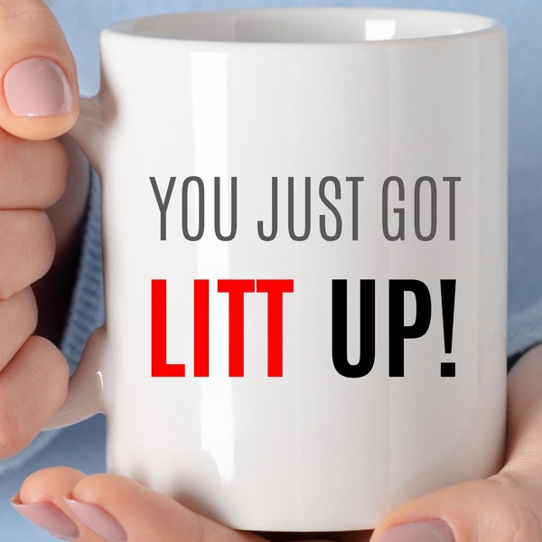 Litt Up Mug, You Just Got Litt Up, Louis Litt Funny Coffee Mug, Suits Inspired Mug, Novelty Gift, Gift For Men Women TV Show MUG Specter