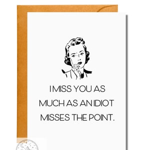 I Miss You as Much as an Idiot Misses the Point - Handmade Greeting Card - Blank Inside - Thinking of You - Love - Encouragement