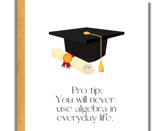 Pro Tip: You Will Never Use Algebra, Graduation Card, Proud of You, College Graduation, Funny Card