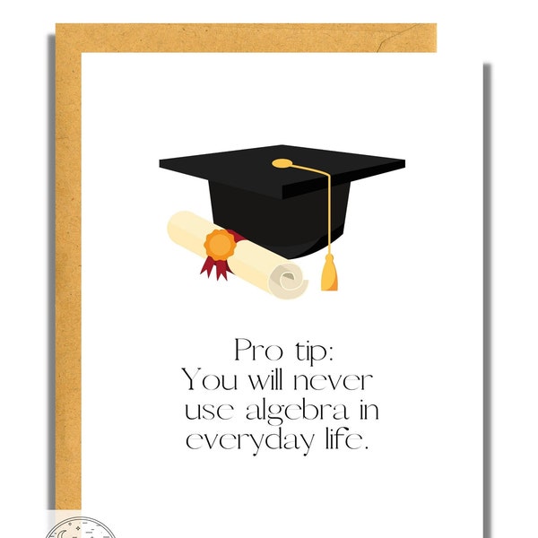 Pro Tip: You Will Never Use Algebra, Graduation Card, Proud of You, College Graduation, Funny Card