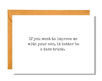 It Better Be a Taco Truck | Snarky Card | Funny Card | SN34