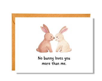 No Bunny Loves You More Than Me | Easter Card | Animal Pun Card | Love Card | EA1