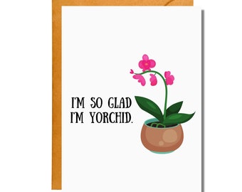 I'm So Glad I'm Yorchid | Mother's Day Card | Funny Card | Pun Card | MD20
