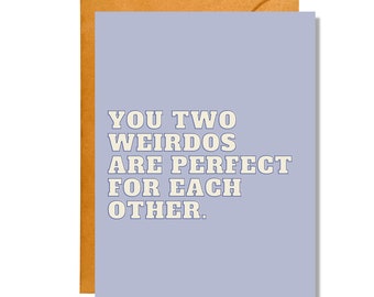 You Two Weirdos Are Perfect For Each Other | Engagement Card | Wedding Card | WD5