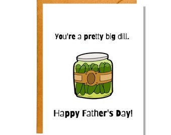 You're a Pretty Big Dill | Father's Day Card | Funny Dad Card | Pun Card | FD19