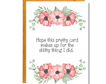 Hope This Pretty Card Makes Up For the Shitty Thing I Did | Apology | AP6