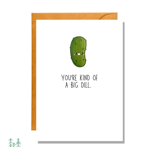 You're Kind of a Big Dill | Punny Card | JB47