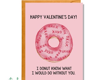 I Donut Know What I Would Do Without You, Valentine's Day Card, Pun Card, Food Pun Card