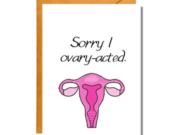 Sorry I Ovary-Acted | Sorry Card | Pun Card | AP3