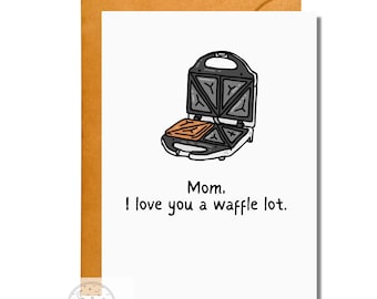 Mom I Love You a Waffle Lot, Mother's Day Card, Food Pun Card, Mother's Day Pun Card