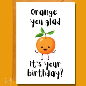 Orange You Glad It's Your Birthday? | Food Pun Card | Birthday Card | BD13 - Etsy