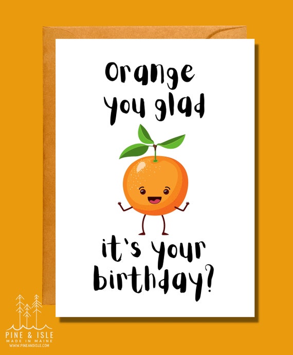 Orange You Glad It's Your Birthday? | Food Pun Card | Birthday Card | BD13