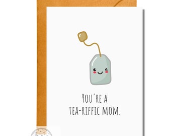 You're a Tea-riffic Mom, Mother's Day Card, Food Pun Card, Mother's Day Pun Card