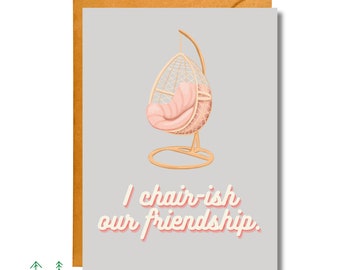 I Chair-ish Our Friendship | Friendship Card | Pun Card | FR39