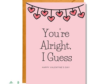 You're Alright I Guess, Valentine's Day Card, Funny Valentine