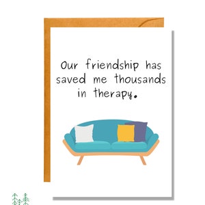 Our Friendship Has Saved Me Thousands in Therapy | Friendship Card | FR7