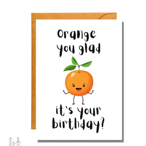 Orange You Glad It's Your Birthday? | Food Pun Card | Birthday Card | BD13 - Etsy
