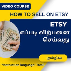 May include: A promotional image for a video course titled "How to Sell on Etsy." The image features text in English and Tamil, with a hand holding a stack of US dollar bills. The background is yellow and blue.